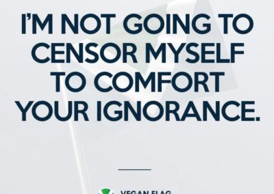 I'm not going to censor myself to comfort your ignorance